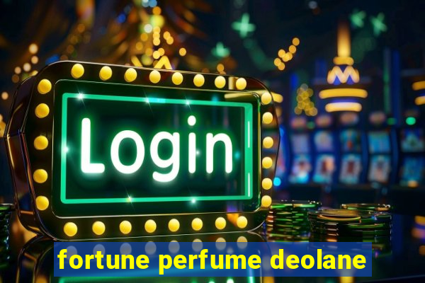 fortune perfume deolane